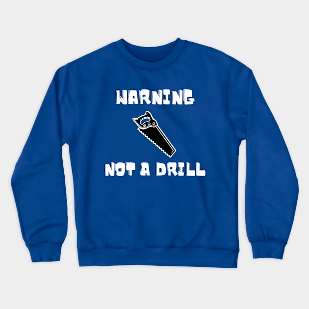 Warning Not A Drill Crewneck Sweatshirt by West Virginia Women Work